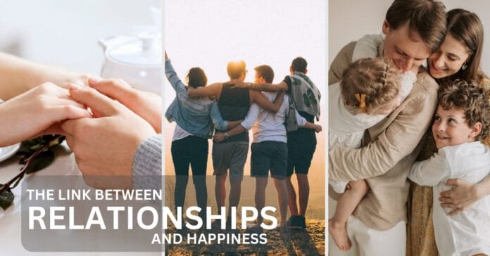 The link between relationships and happiness.