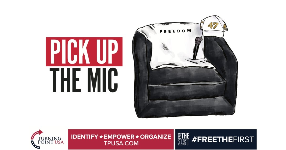 A "Pick Up The Mic" graphic from Turning Point USA featuring a "Freedom" shirt and "47" hat, symbolizing civic courage.